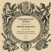 Peter Warlock: Elizabethan Songs , Rebecca Lea