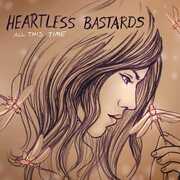 All This Time , Heartless Bastards