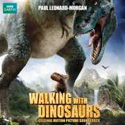Walking with Dinosaurs (Original Soundtrack) , Paul Leonard-Morgan