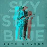 Sky Still Blue , Seth Walker