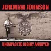 Unemployed Highly Annoyed , Jeremiah Johnson