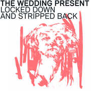 Locked Down And Stripped Back , The Wedding Present