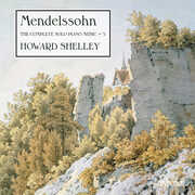 Mendelssohn: The Complete Solo Piano Music Vol. 5 , Howard Shelley