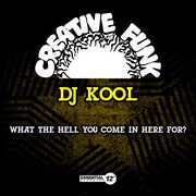 What The Hell You Come In Here For? , DJ Kool