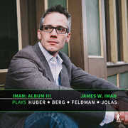 Berg, Feldman, Huber & Jolas: Iman III , James Iman