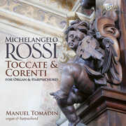 Rossi: Toccate & Correnti for Organ & Harpsichord , Manuel Tomadin