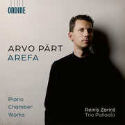 Arvo Part: Arefa – Piano Chamber Works , Reinis Zarins