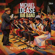 Return Trajectory , Michael Dease Big Band