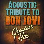 Acoustic Tribute to Bon Jovi Greatest Hits , Various Artists