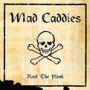 Rock The Plank , Mad Caddies