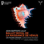 Lully: Ballet Royal de la Naissance de Venus , Les Talens Lyriques