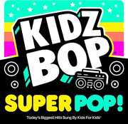 Kidz Bop Super Pop , Kidz Bop Kids