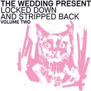 Locked Down And Stripped Back: Volume Two , The Wedding Present