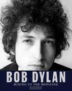 Bob Dylan: Mixing Up the Medicine 