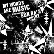 My Words Are Music: A Celebration Of Sun Ra's Poetry , Various Artists