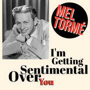 I'm Getting Sentimental Over You , Mel Torme