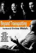 Beyond Trainspotting: The World of Irvine Welsh , Irvine Welsh