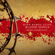 Keep Hymns Alive Blood Songs , Bishop Leonard Scott