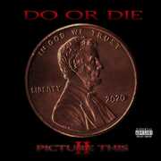 Picture This 2 [Explicit Content] , Do or Die