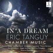 Eric Tanguy: In a Dream-Chamber Music , Suzana Berthaud Bartal