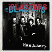 Mandatory: The Best Of The Blasters , The Blasters