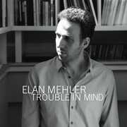 Trouble in Mind , Elan Mehler