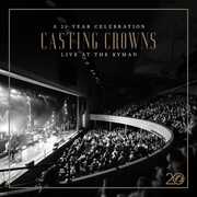 Casting Crowns: A 20 Year Celebration Live At Then , Casting Crowns