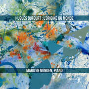 Dufourt: L'Origine du monde , Marilyn Nonken
