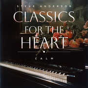 Classics For The Heart: Calm , Steve Anderson