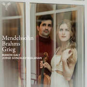 Mendelssohn, Brahms & Grieg: Violin Sonatas , Manon Galy