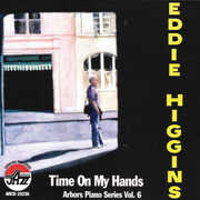 Time On My Hands Arbors Piano Series Vol.6 , Eddie Higgins