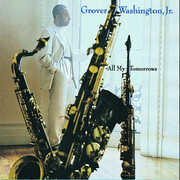 All My Tomorrows , Grover Washington, Jr.