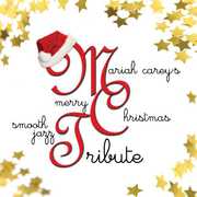 Mariah Carey's Merry Christmas Smooth Jazz Tribute , Smooth Jazz Tribute
