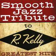 Smooth Jazz Tribute to R Kelly , The Smooth Jazz All Stars