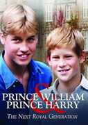 Prince William and Prince Harry the Next Royal Generation 