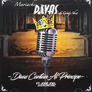 Divas Cantan Al Principe , Mariachi Divas De Cindy Shea