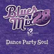 Blues Mix Volume 28: Dance Party So , Various Artists