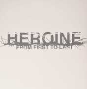 Heroine , From First to Last