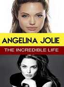 Angelina Jolie - The Incredible Life , Angelina Jolie