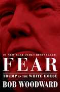 Fear: Trump in the White House , Bob Woodward