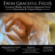 From Graceful Fields - Classical Works for Native American Flute , R. Carlos Nakai