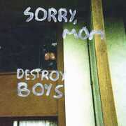 Sorry, Mom , Destroy Boys