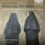 Call for the Wailing Women, Laments and Lamentations in Italian Convents , Cappella Artemisia