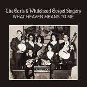 What Heaven Means to Me , Earls & Whitehead Gospel Singers