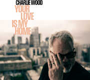 Your Love Is My Home , Charlie Wood