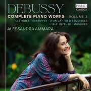 Debussy: Complete Piano Works, Vol. 3 , Alessandra Ammara