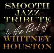 Smooth Jazz Tribute to The Best of Whitney Houston , The Smooth Jazz All Stars