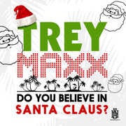Do You Believe In Santa Claus? , Trey Maxx