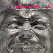 Bach: The French Suites , Mahan Esfahani