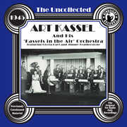 The Uncollected: Art Kassel & His Kassels In The Air Orchestra - 1945 , Art Kassel